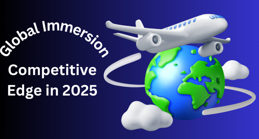 Global Immersion: Your Competitive Edge in 2025