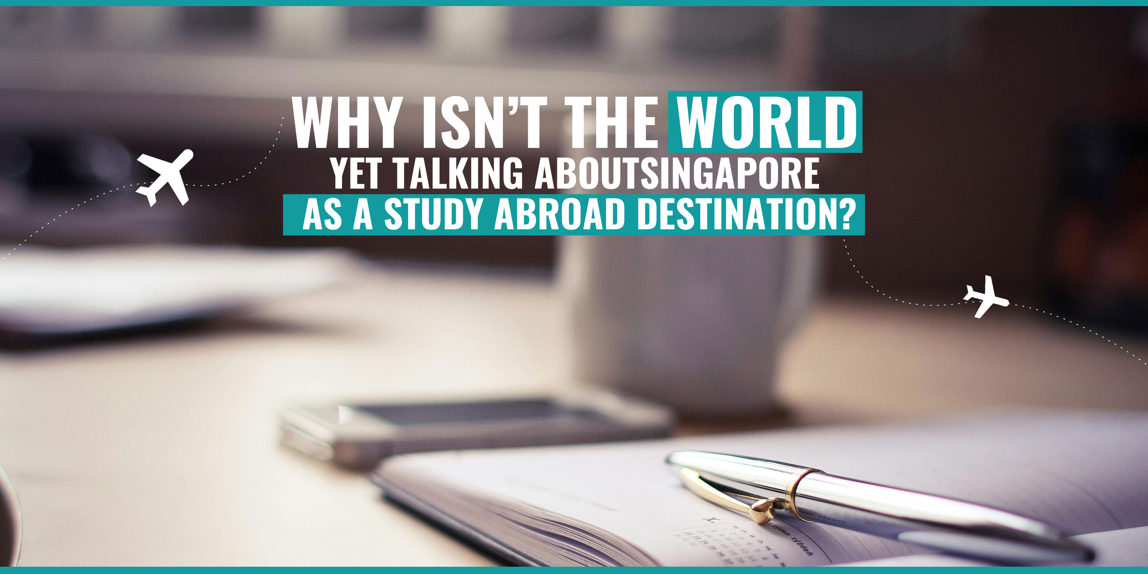 Why is Singapore So Under-Hyped as a Study Destination?